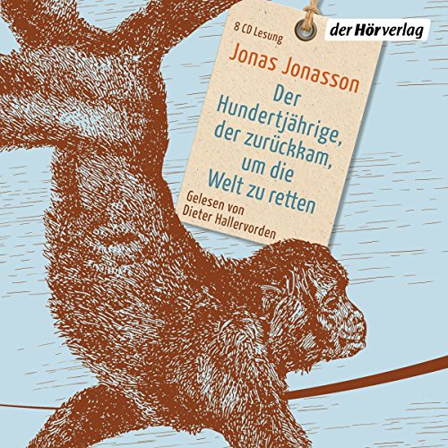 Jonas Jonasson: Der Hundertjährige, der zurückkam, um die Welt zu retten (AudiobookFormat, 2018, der Hörverlag)