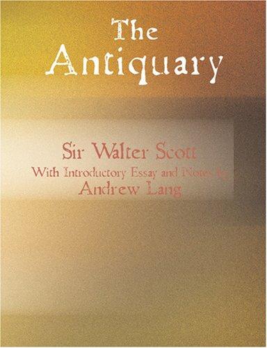 Sir Walter Scott: The Antiquary (Large Print Edition): The Antiquary (Large Print Edition) (Paperback, 2007, BiblioBazaar)