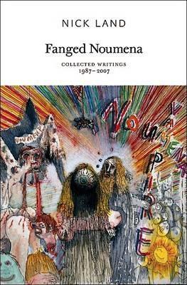 Robin Mackay, Nick Land, Ray Brassier: Fanged Noumena (2011, Urbanomic)