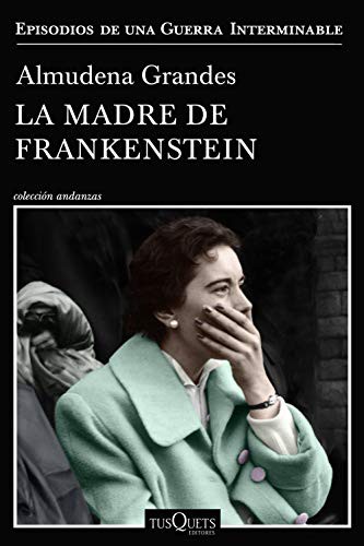 ALMUDENA GRANDES: MADRE DE FRANKENSTEIN, LA (Paperback, 2020, TUSQUETS)