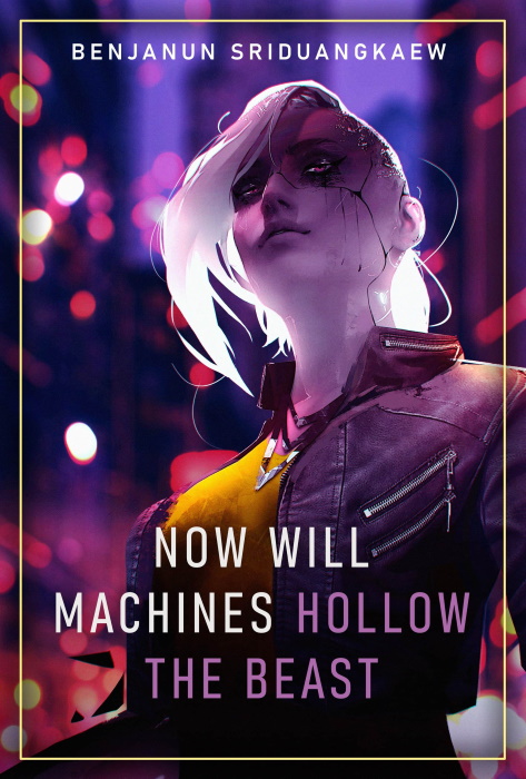 Benjanun Sriduangkaew: Now Will Machines Hollow The Beast (2020, Prime Books)