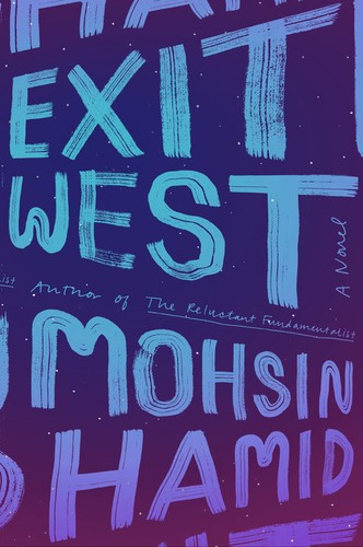 Mohsin Hamid: Exit West (2017, Riverhead Books)