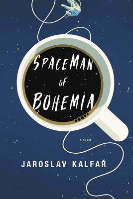 Jaroslav Kalfar: Spaceman of Bohemia (2018, Little Brown & Company)