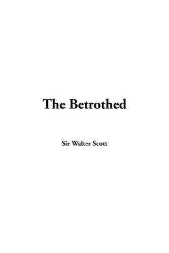 Sir Walter Scott: The Betrothed (Paperback, 2003, IndyPublish.com)