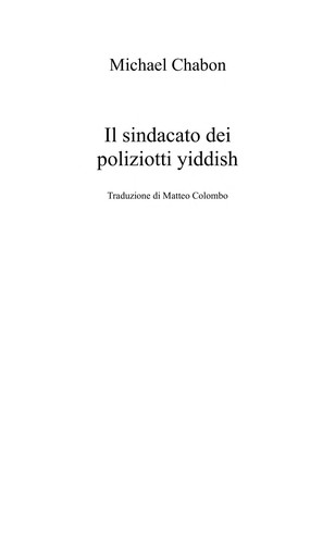 Michael Chabon: Il sindacato dei poliziotti yiddish (Italian language, 2007, Rizzoli)