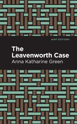 Mint Editions, Anna Katharine Green: Leavenworth Case (2021, West Margin Press)