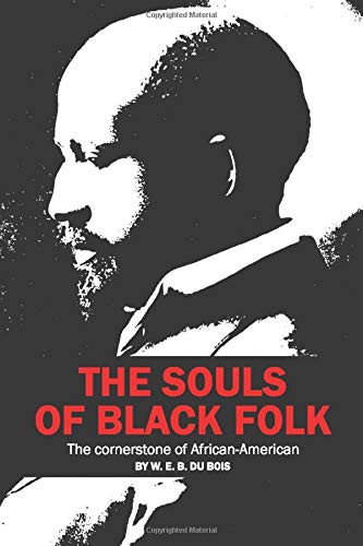 W. E. B. Du Bois: The Souls of Black Folk (Paperback, 2019, Independently published)