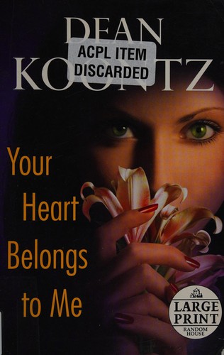 Dean Koontz: Your heart belongs to me (2008, Random House Large Print)