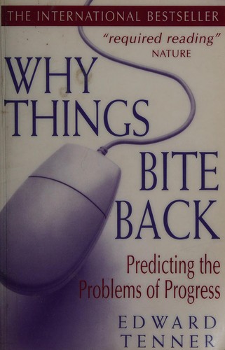 Edward Tenner: Why things bite back (1997, Fourth Estate)