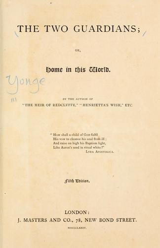 Charlotte Mary Yonge: The two guardians; or, Home in this world. (1874, Masters & Co.)