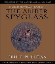 Philip Pullman: The Amber Spyglass (His Dark Materials, Book 3) (AudiobookFormat, 2004, Listening Library)