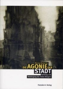 Die Agonie der Stadt (Paperback, German language, 1996, Trotzdem Verlag)