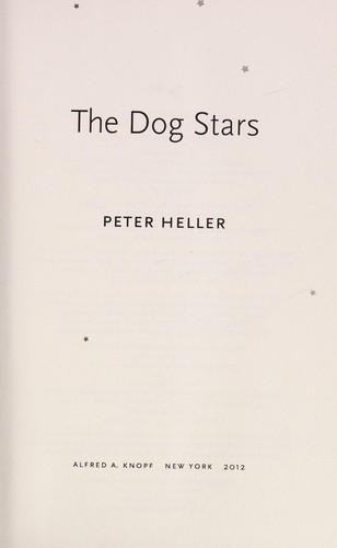Peter Heller: The dog stars (2012, Alfred A. Knopf)