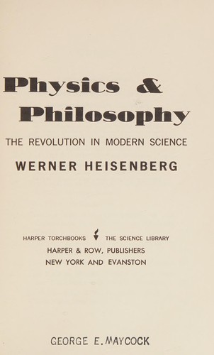 Werner Heisenberg: Physics and philosophy (1958, Harper & Brothers)