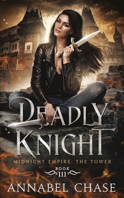 Annabel Chase: Deadly Knight (Paperback, 2022, Independently published)