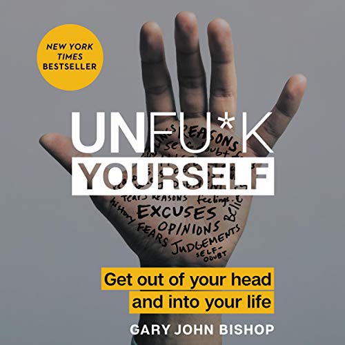 Gary John Bishop: Unfu*k Yourself (AudiobookFormat, 2017, Harpercollins, HarperCollins Publishers and Blackstone Audio)