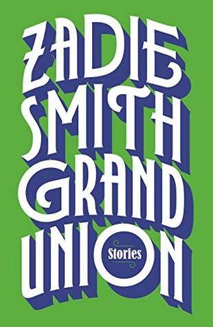 Zadie Smith: Grand Union Stories (Hardcover, 2019, Penguin Press)