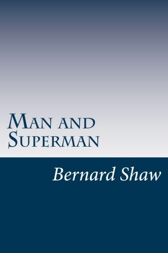 Bernard Shaw: Man and Superman (Paperback, 2014, CreateSpace Independent Publishing Platform)