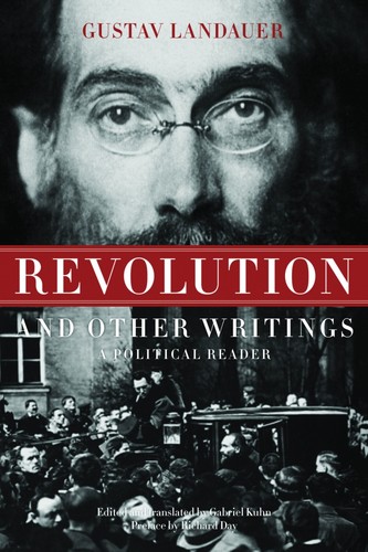 Gustav Landauer: Revolution and other writings (Paperback, 2010, PM Press)