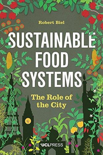 Sustainable Food Systems: The Role of the City (2016)