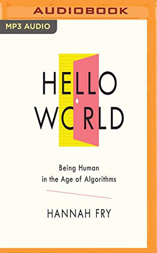 Hannah Fry: Hello World (AudiobookFormat, 2019, Audible Studios on Brilliance Audio, Audible Studios on Brilliance)