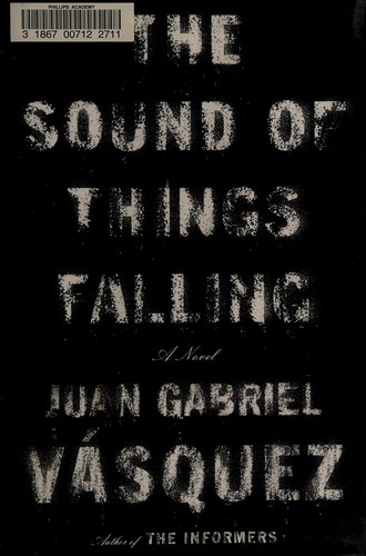 Juan Gabriel Vásquez: The sound of things falling (2013)