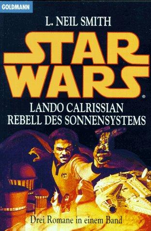 L. Neil Smith: Star Wars. Lando Calrissian. Rebell des Sonnensystems. Drei Romane in einem Band. (Paperback, German language, 1995, Goldmann)