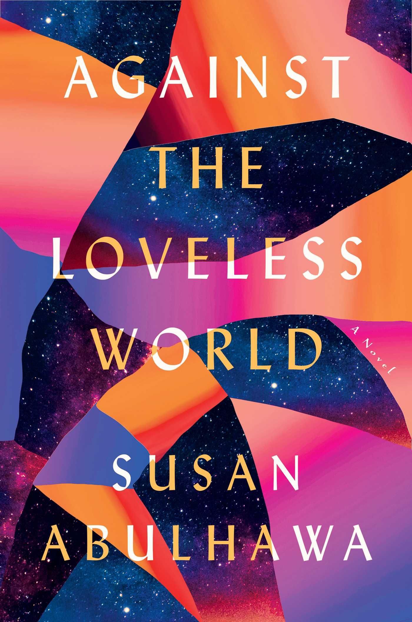 Against the Loveless World (2020, Atria Books)