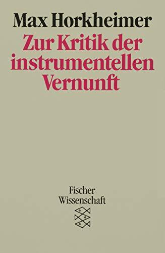Max Horkheimer: Zur Kritik der instrumentellen Vernunft (German language, 1997, Fischer-Taschenbuch-Verlag)