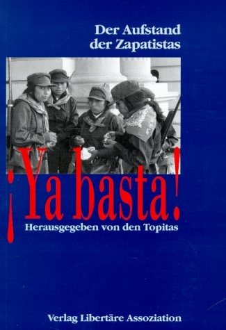 Herbert Sachs, Angela Habersetzer, Annette Massmann, Beate Zimmermann, Danuta Sacher, Gaby Schulten, Theo Bruns, Ulrich Mercker: ¡Ya basta! (Paperback, German language, 1994, Verlag Libertäre Assoziation)