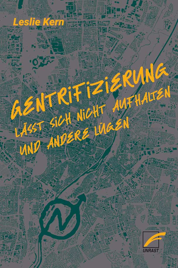 Leslie Kern: Gentrifizierung lässt sich nicht aufhalten und andere Lügen (Paperback, deutsch language, Unrast)