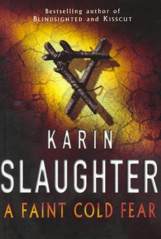 Karin Slaughter: A Faint Cold Fear (Hardcover, 2003, Century)