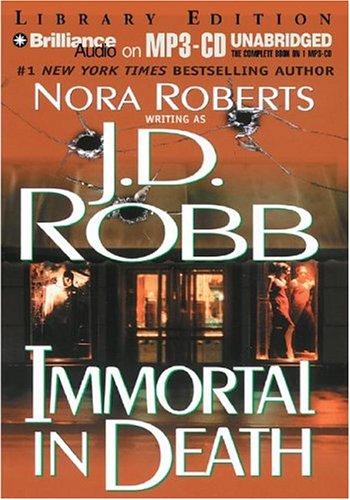 Nora Roberts: Immortal in Death (In Death) (AudiobookFormat, 2004, Brilliance Audio on MP3-CD Lib Ed)