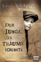 Luca Di Fulvio, Petra Knoch: Der Junge, der Träume schenkte (German language, Bastei Lubbe)