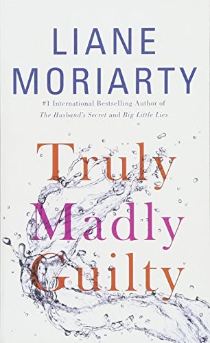 Liane Moriarty: Truly Madly Guilty (Paperback)