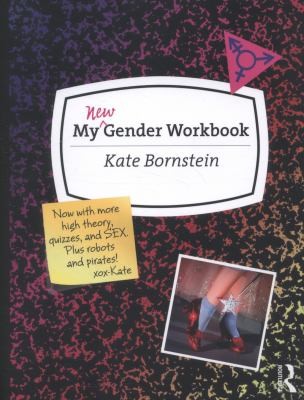 Kate Bornstein: My New Gender Workbook (2012, Routledge)