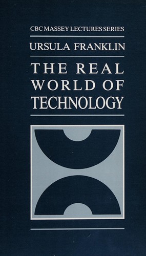 Ursula M. Franklin: The real world of technology (1990, CBC Enterprises)