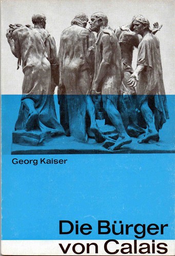 Georg Kaiser: Die Bürger von Calais (Paperback, German language, 1969, Bayerische Verlagsanstalt)