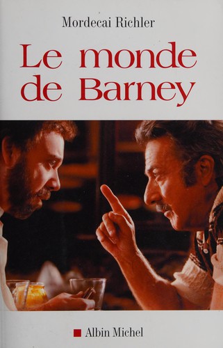 Mordecai Richler: Le monde de Barney (French language, 2010, Albin Michel)