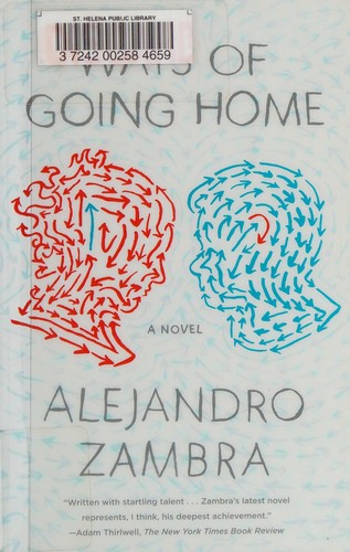 Alejandro Zambra, Megan McDowell: Ways of Going Home (2014, Farrar, Straus & Giroux)