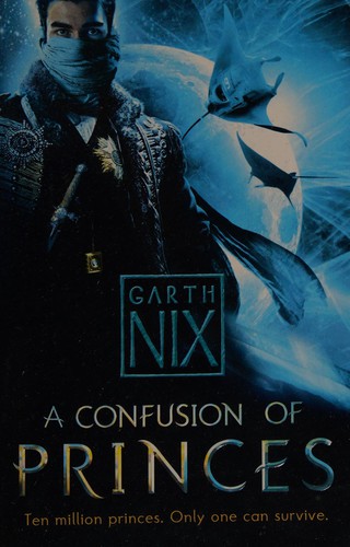 Garth Nix: A confusion of princes (2011, HarperCollins Children's)