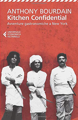 Anthony Bourdain, C. Lavelli, C. Veronese, F. Vitaliano: Kitchen Confidential (Paperback, 2005, Feltrinelli Traveller)