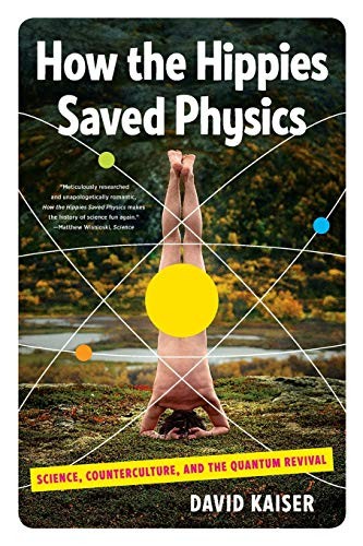 David Kaiser: How the Hippies Saved Physics (Paperback, 2012, W. W. Norton & Company)