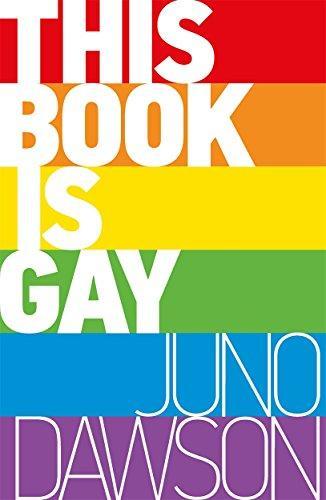 Juno Dawson, James Dawson: This Book is Gay (Paperback, 2014, Hot Key Books, imusti)
