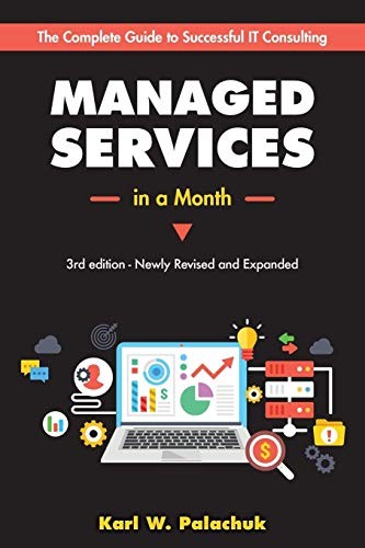 Karl W Palachuk: Managed Services in a Month (Paperback, 2018, Great Little Book Publishing Co., Inc.)