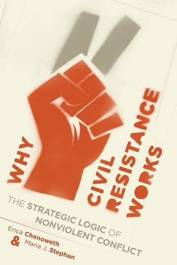 Erica Chenoweth, Maria J. Stephan: Why Civil Resistance Works (2011, Columbia University Press)