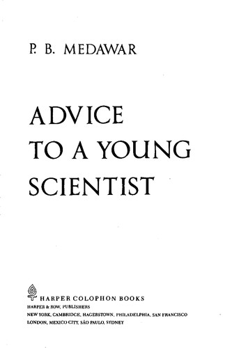 P. B. Medawar: Advice to a young scientist (1979, BasicBooks)