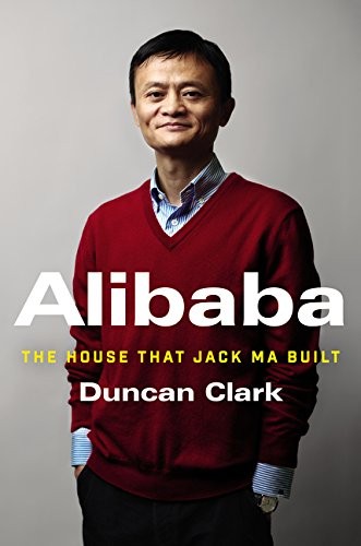 Duncan Clark: Alibaba: The House That Jack Ma Built (2016)