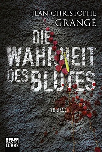 Jean-Christophe Grangé: Die Wahrheit des Blutes (Paperback, 2014, Lübbe)