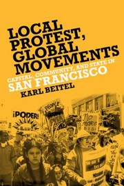 Karl Beitel: Local Protests Global Movements Capital Community And State In San Francisco (2012, Temple University Press,U.S.)